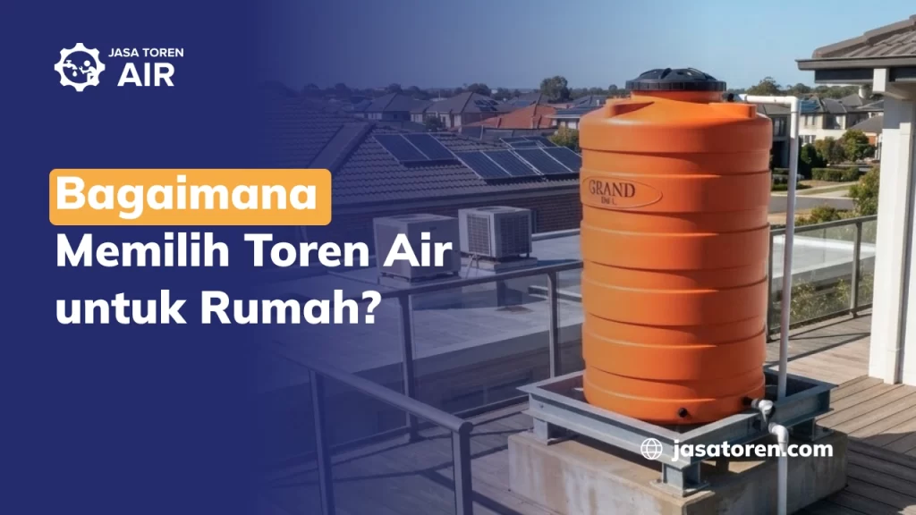 Bagaimana Memilih Toren Air untuk Rumah?