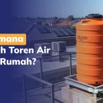 Bagaimana Memilih Toren Air untuk Rumah?