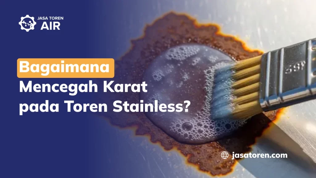 Bagaimana Mencegah Karat pada Toren Stainless