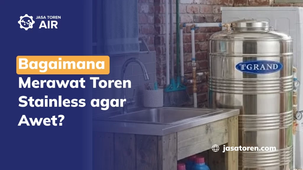 Bagaimana Merawat Toren Stainless agar Awet?