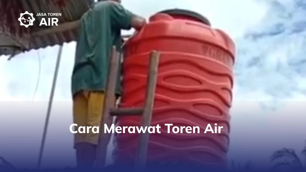 Cara Merawat Toren Air