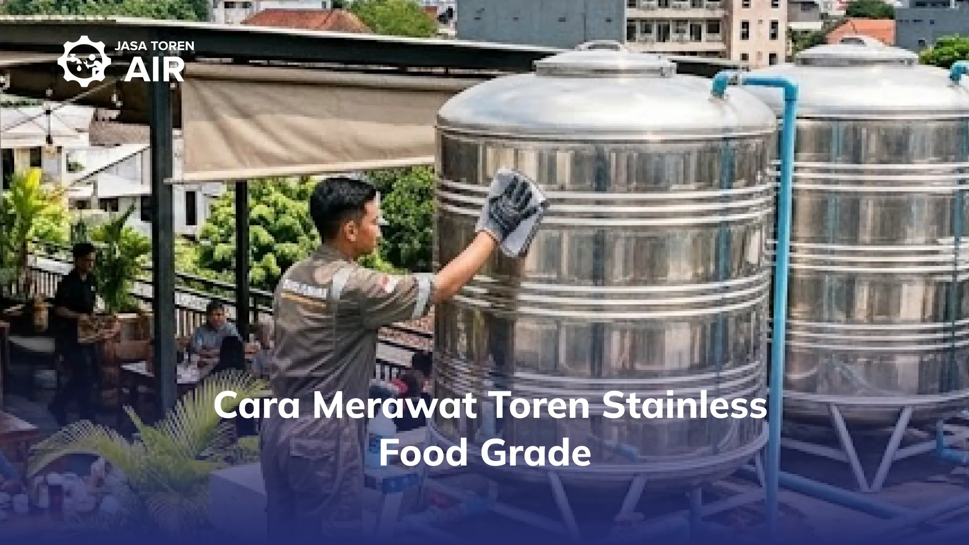 Cara Merawat Toren Stainless Food Grade