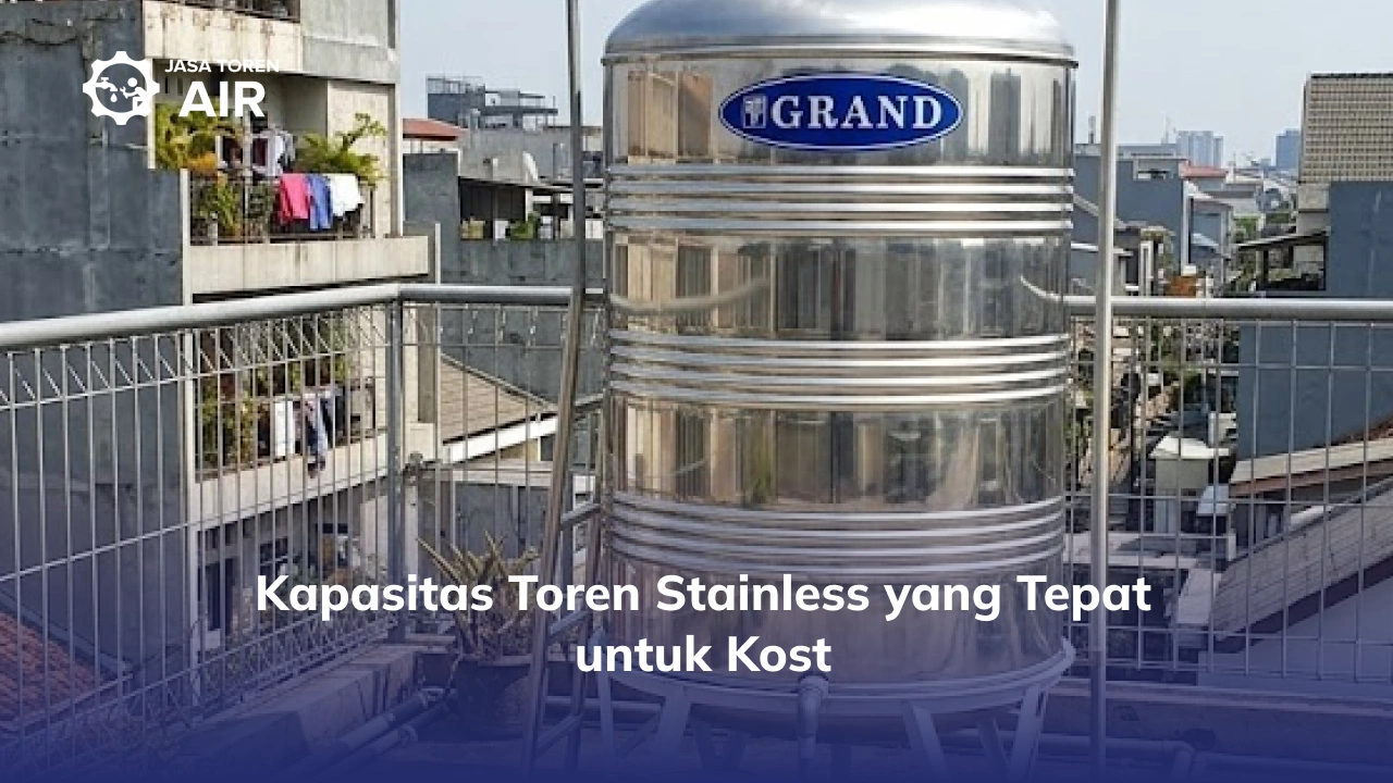 Kapasitas Toren Stainless yang Tepat untuk Kost