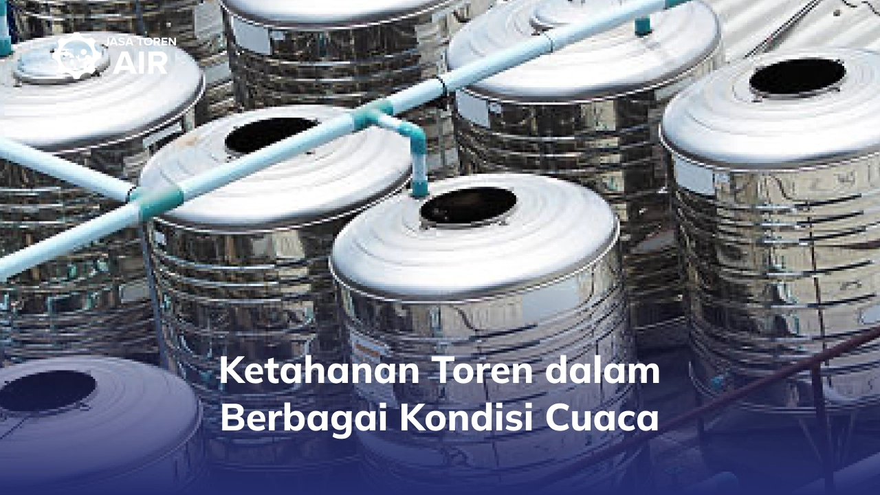 Ketahanan Toren dalam Berbagai Kondisi Cuaca