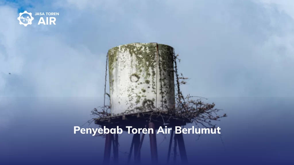 Penyebab Toren Air Berlumut