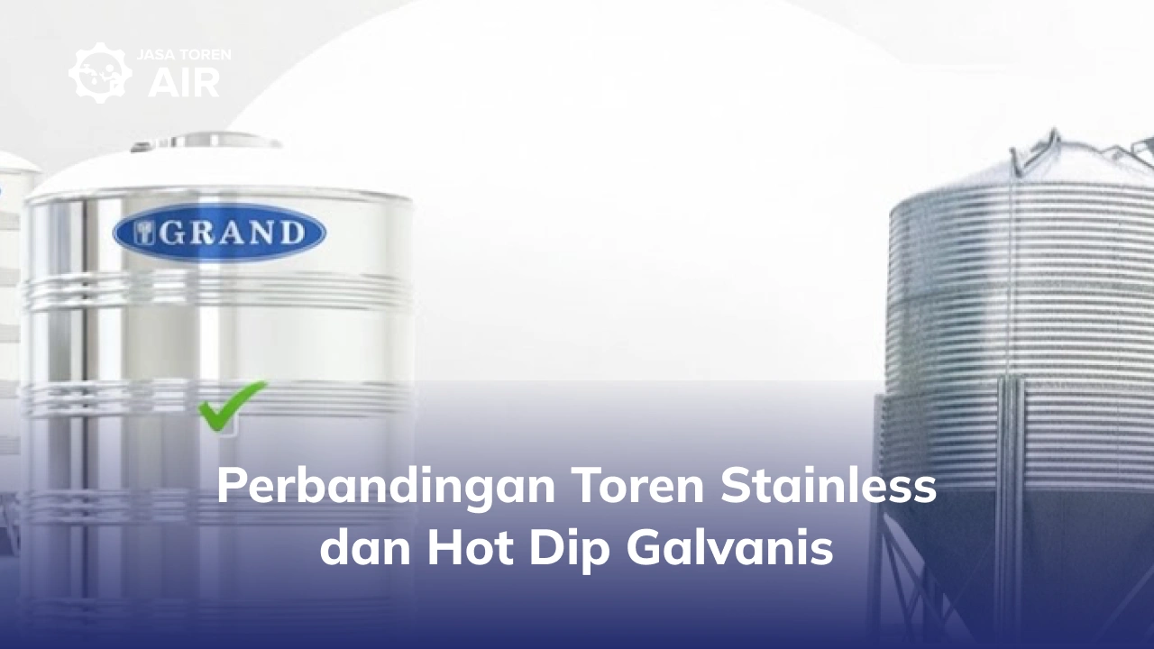 Perbandingan Toren Stainless dan Hot Dip Galvanis