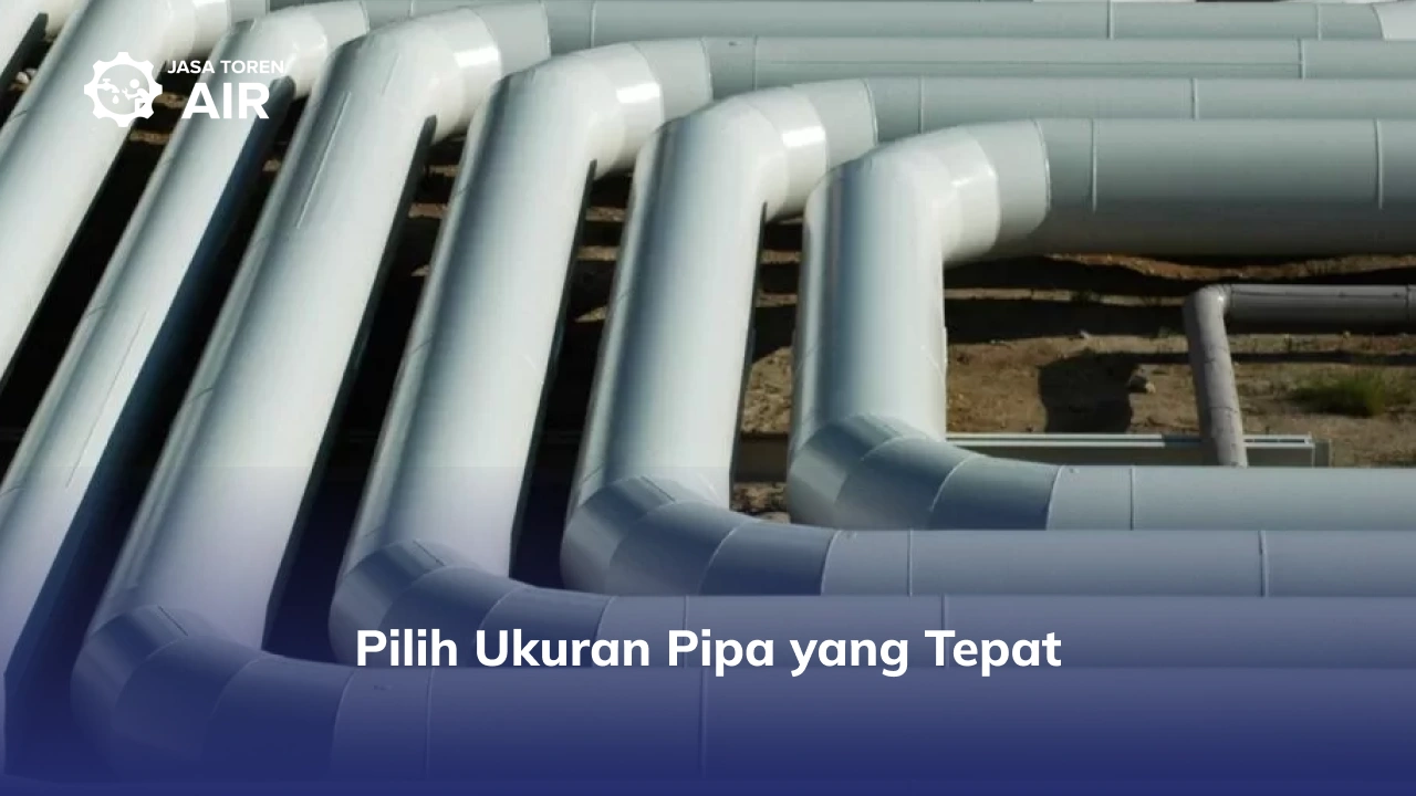 Pilih Ukuran Pipa yang Tepat
