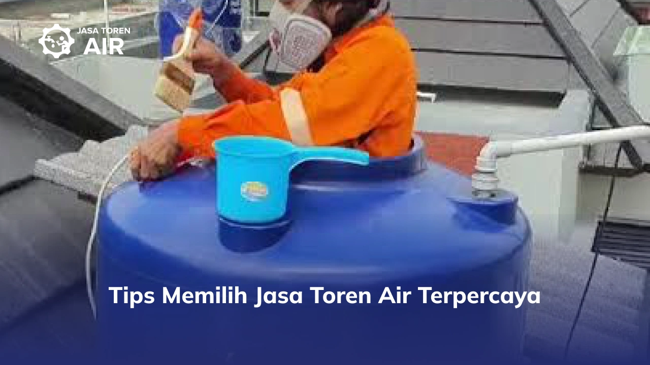 Tips Memilih Jasa Toren Air Terpercaya