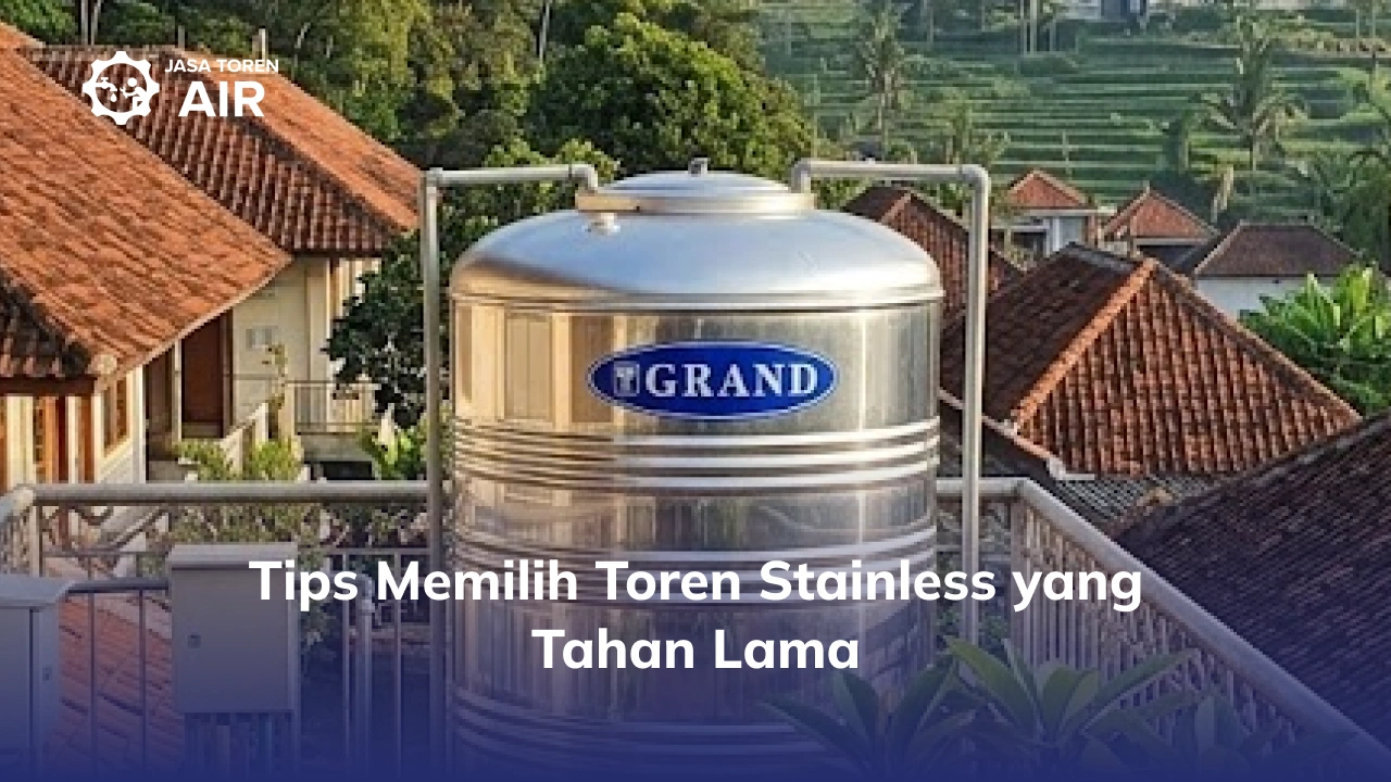 Tips Memilih Toren Stainless yang Tahan Lama