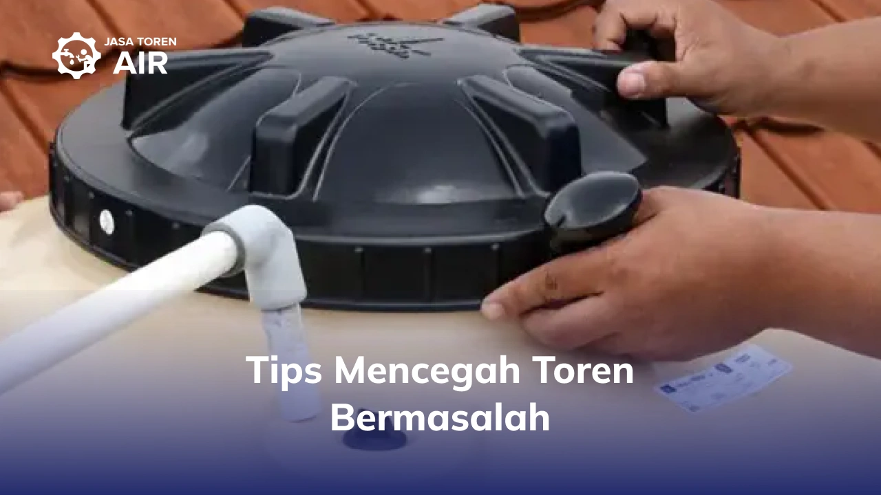 Tips Mencegah Toren Bermasalah