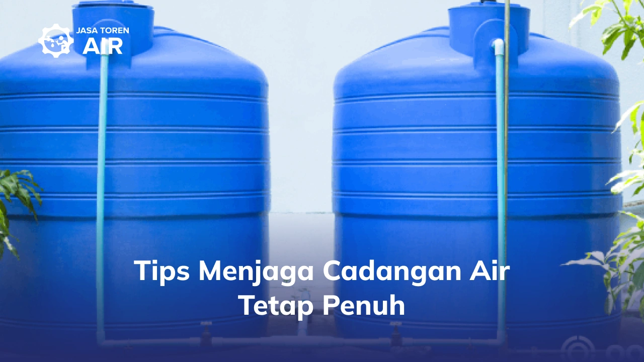Tips Menjaga Cadangan Air Tetap Penuh