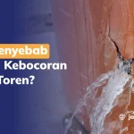 Apa Penyebab Umum Kebocoran pada Toren?