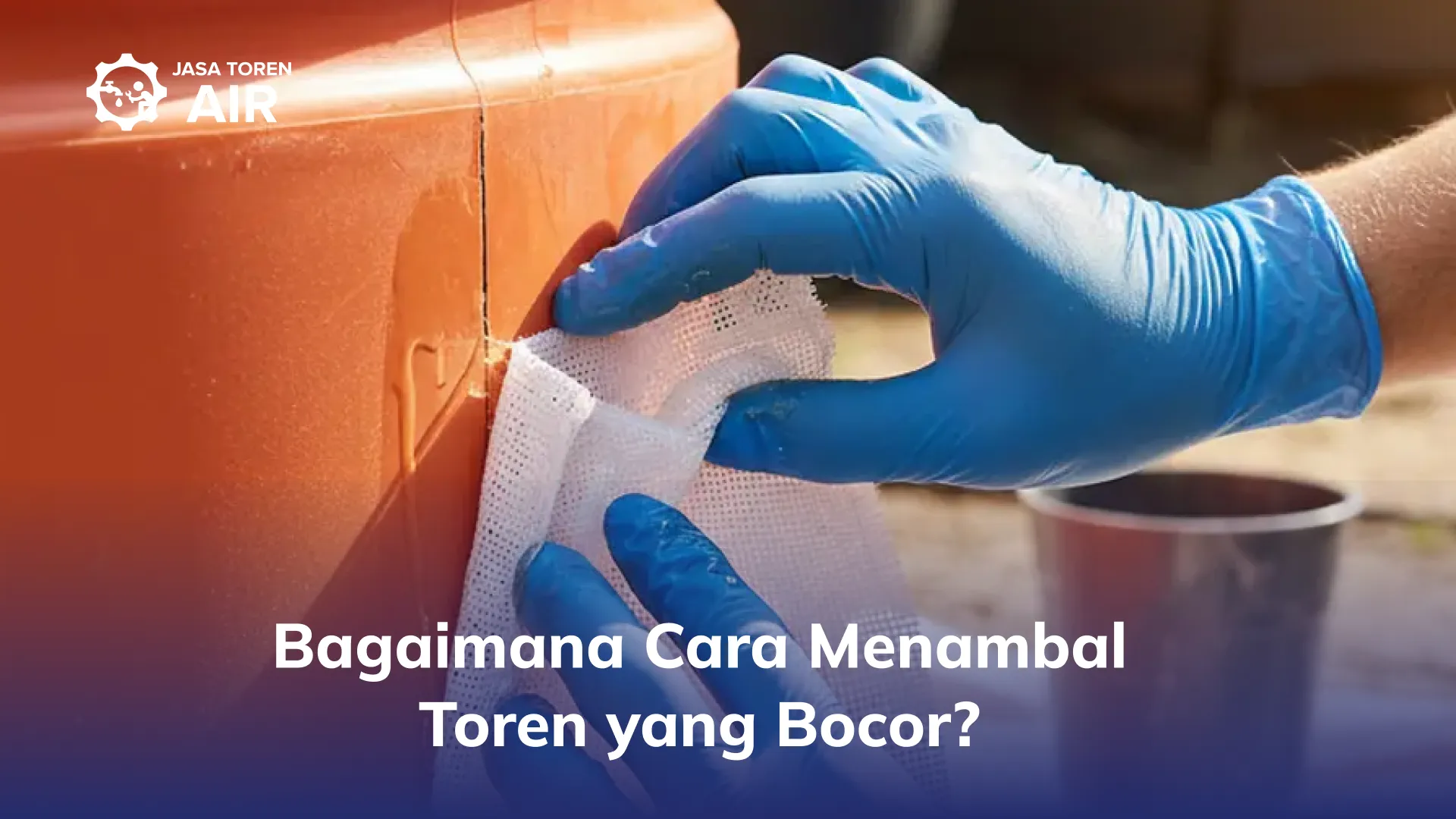 Bagaimana Cara Menambal Toren yang Bocor?