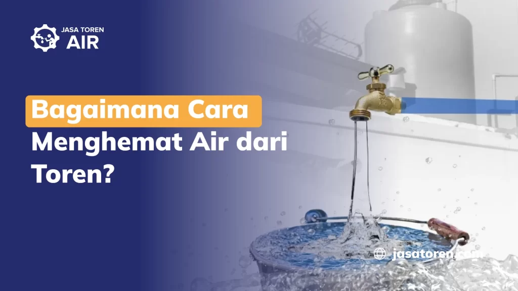 Bagaimana Cara Menghemat Air dari Toren?