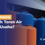 Bagaimana Memilih Toren Air untuk Usaha?
