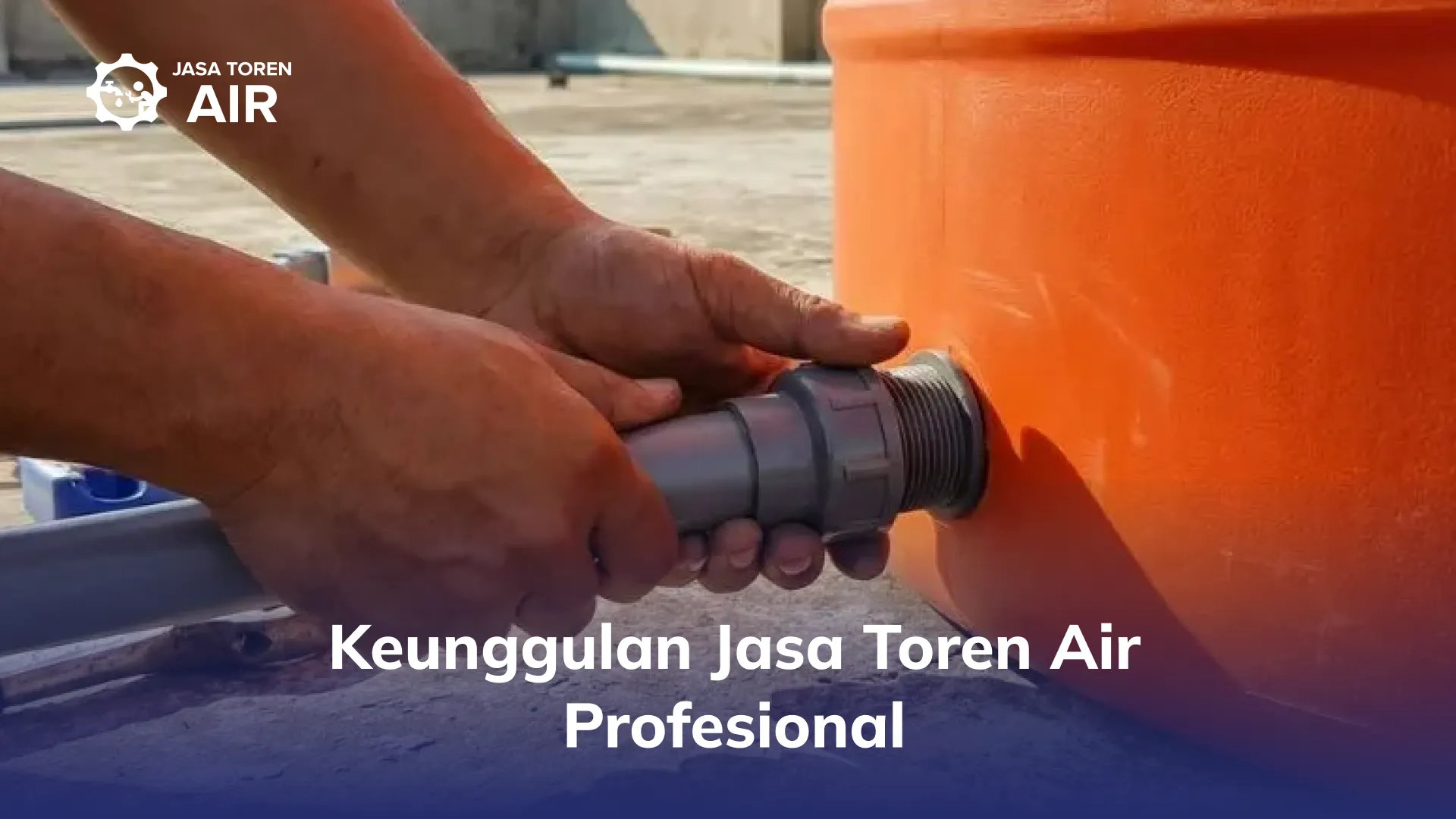 Keunggulan Jasa Toren Air Profesional