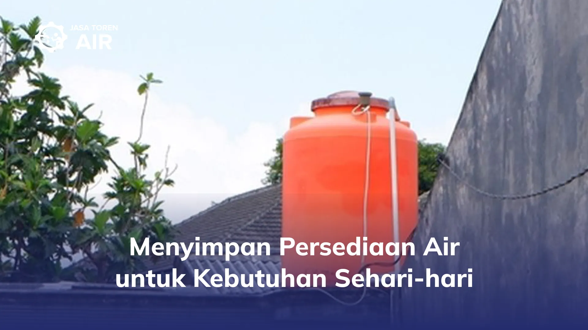 Menyimpan Persediaan Air untuk Kebutuhan Sehari-hari