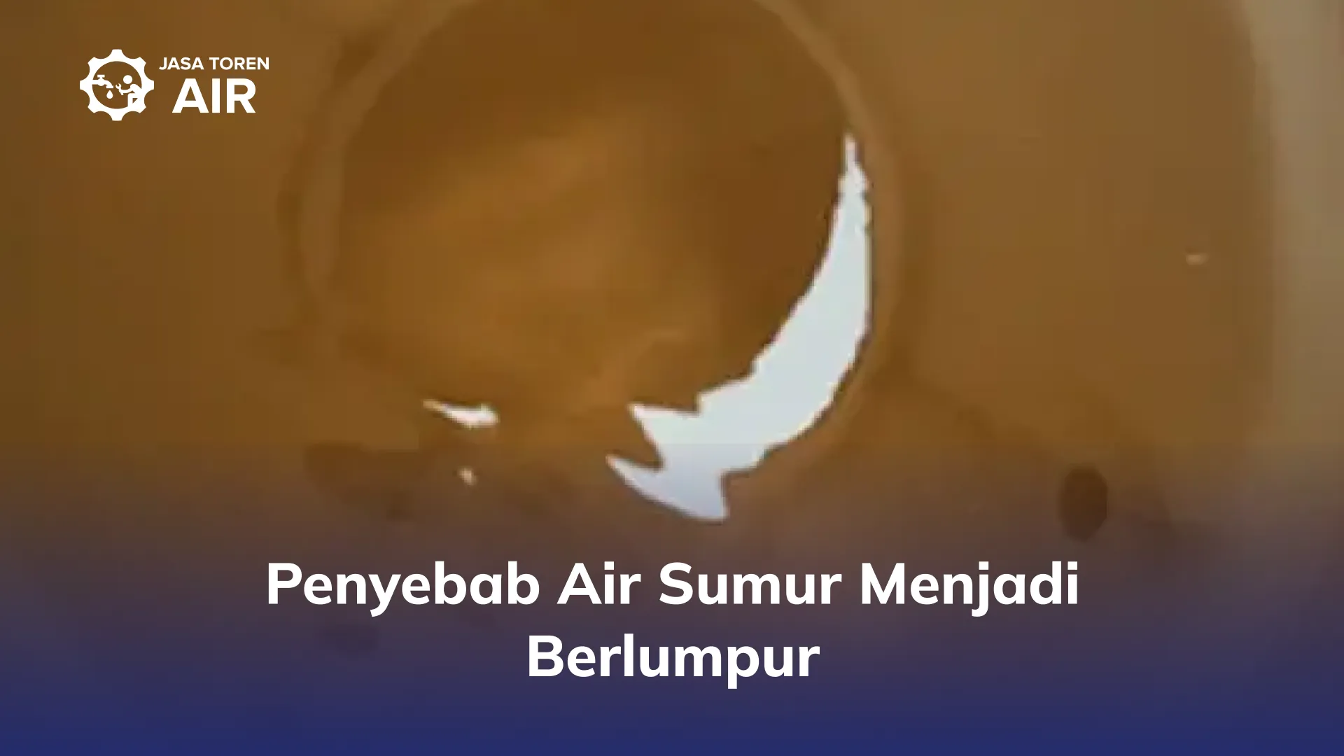Penyebab Air Sumur Menjadi Berlumpur