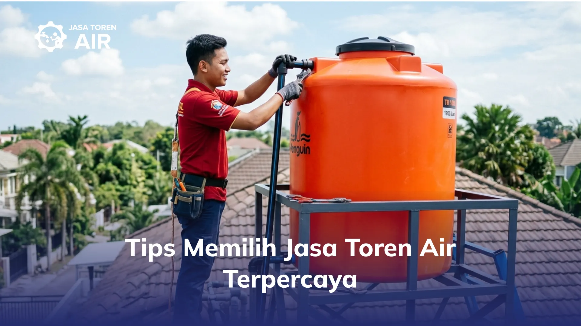 Tips Memilih Jasa Toren Air Terpercaya