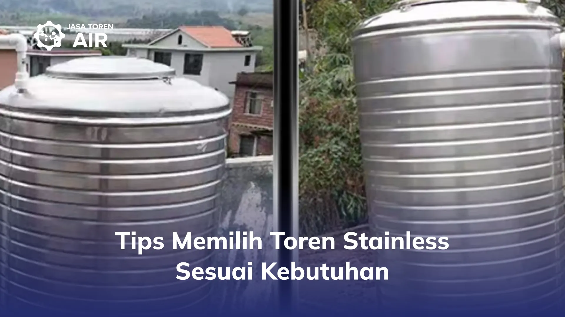 Tips Memilih Toren Stainless Sesuai Kebutuhan