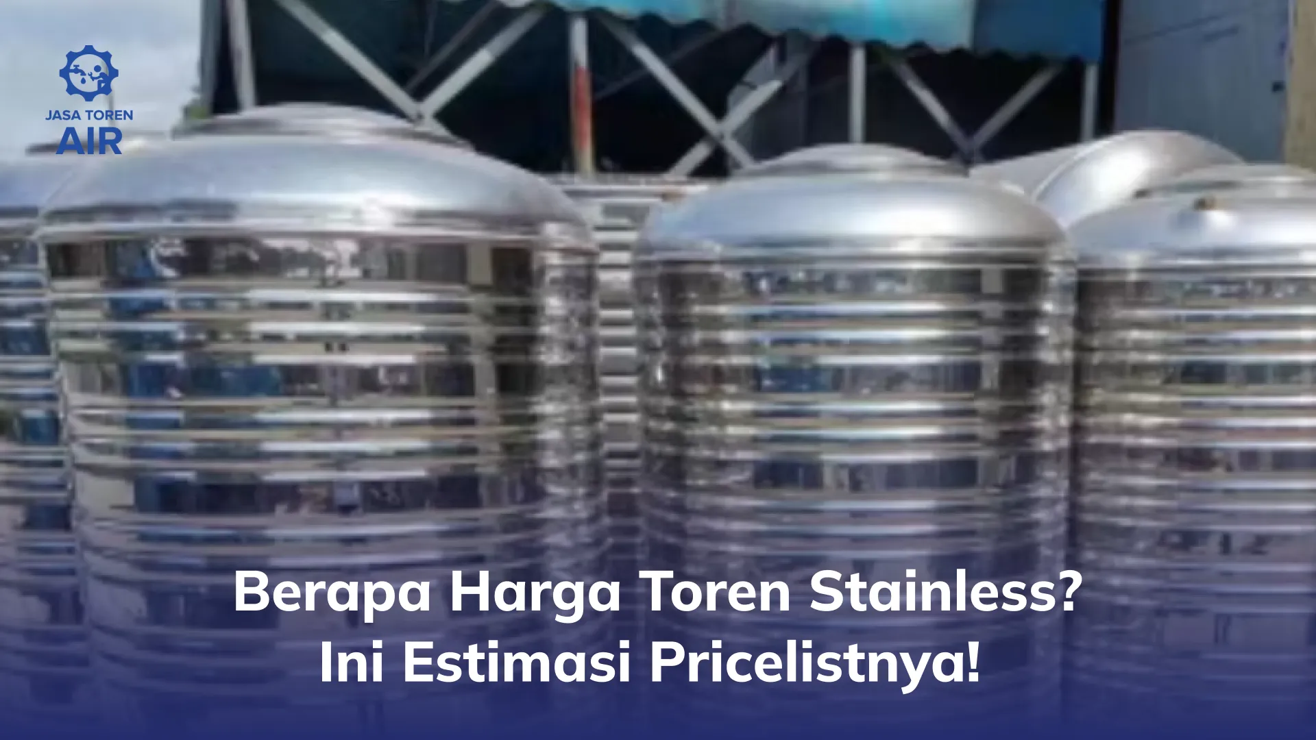 Berapa Harga Toren Stainless? Ini Estimasi Pricelistnya!