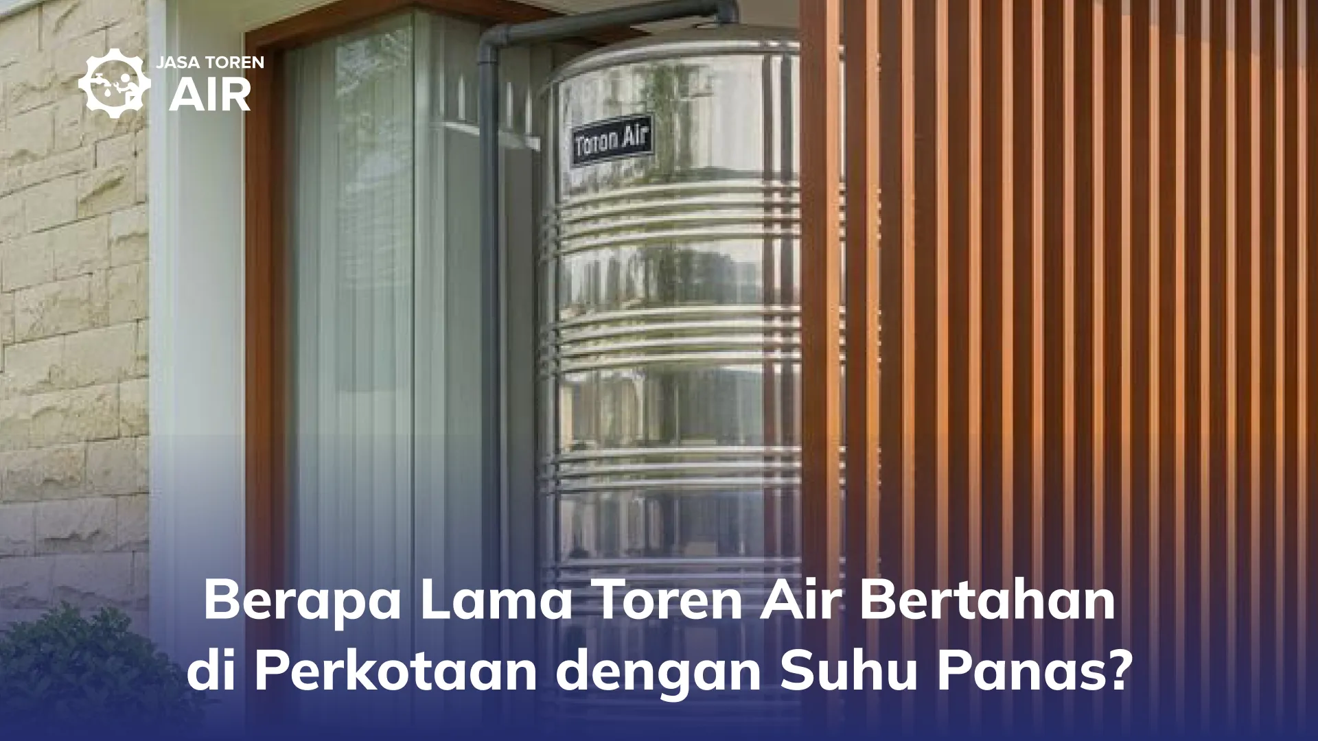 Berapa Lama Toren Air Bertahan di Perkotaan dengan Suhu Panas?
