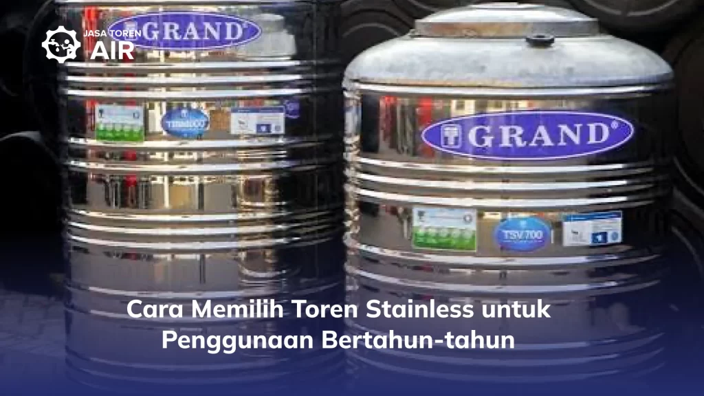 Cara Memilih Toren Stainless untuk Penggunaan Bertahun-Tahun