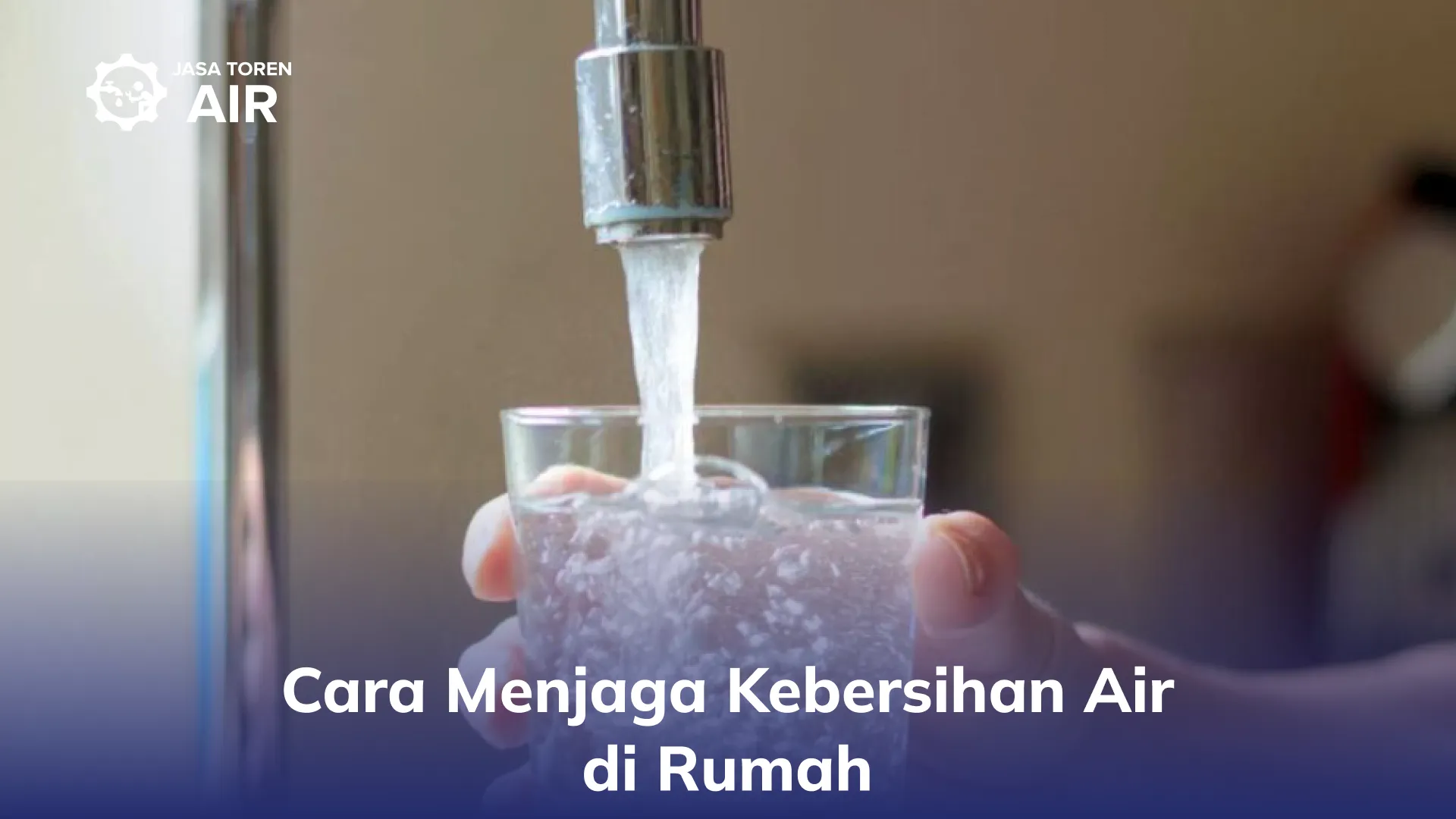Cara Menjaga Kebersihan Air di Rumah