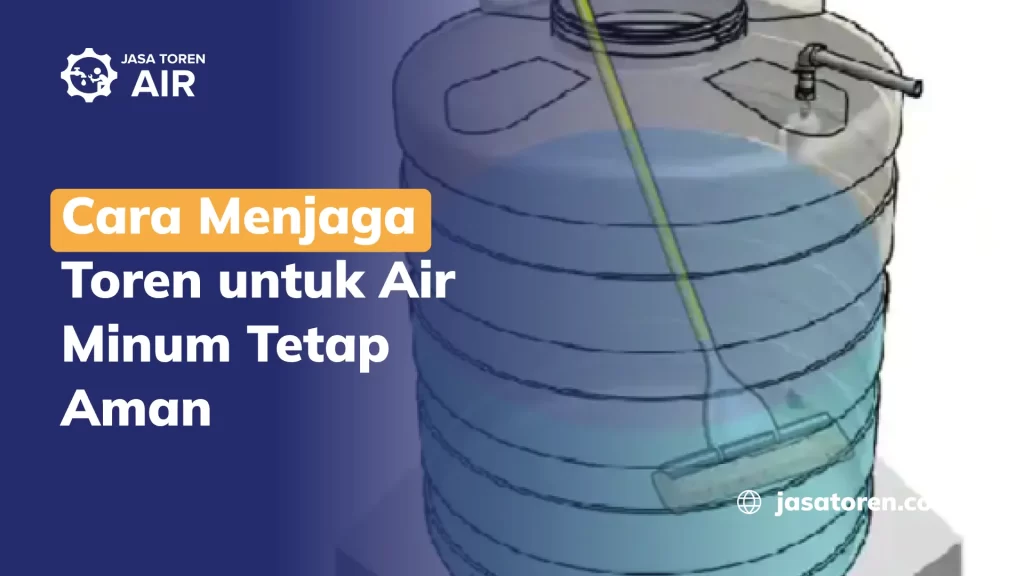 Cara Menjaga Toren untuk Air Minum Tetap Aman
