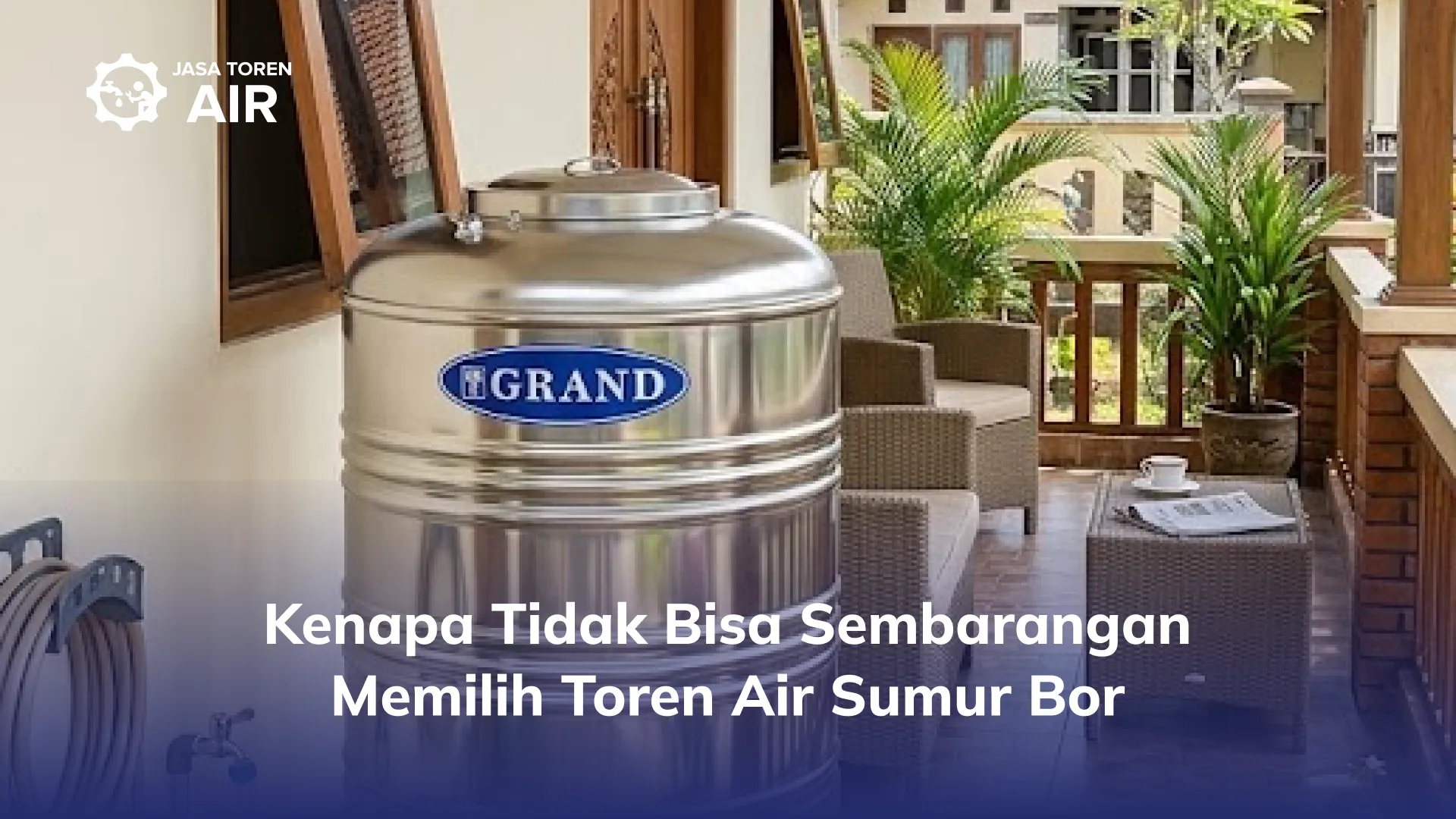 Kenapa Tidak Bisa Sembarangan Memilih Toren Air Sumur Bor