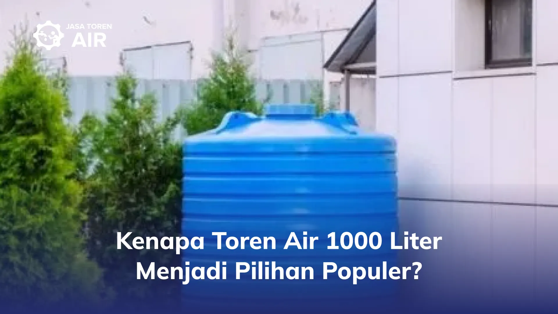 Kenapa Toren Air 1000 Liter Menjadi Pilihan Populer?