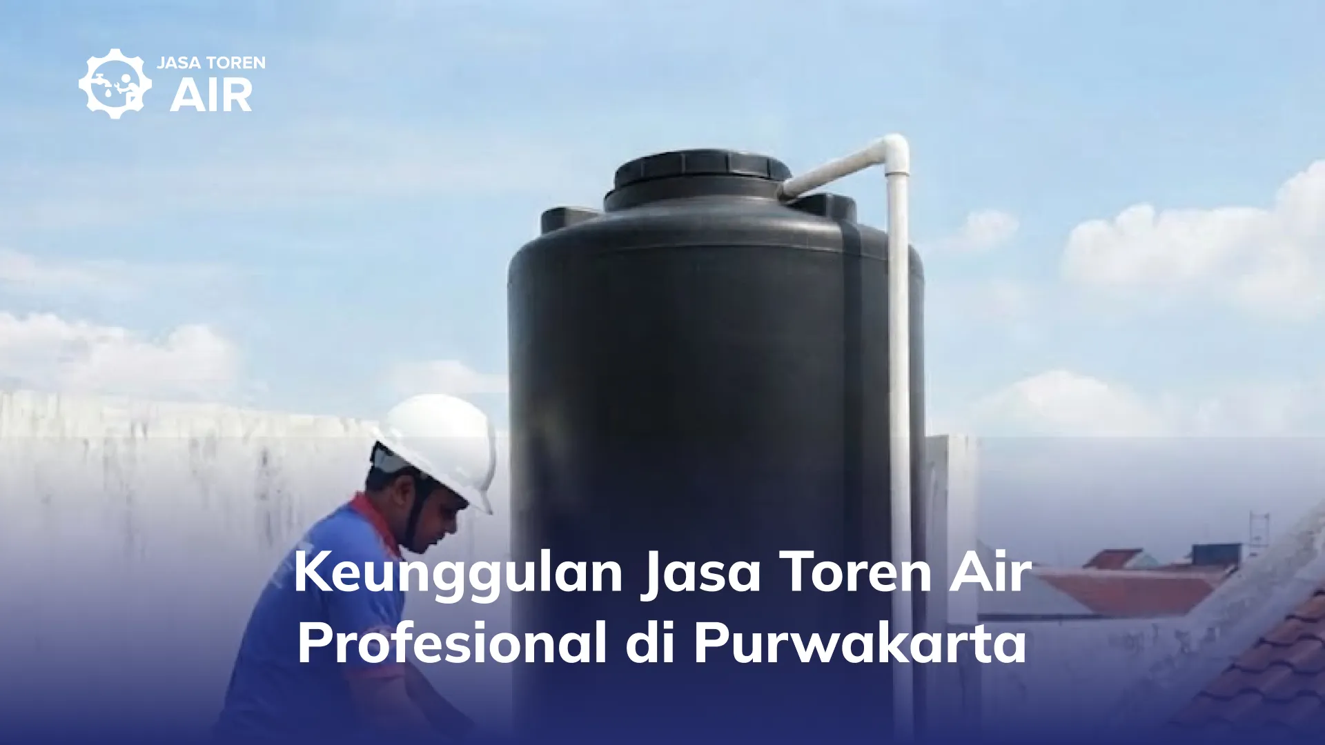 Keunggulan Jasa Toren Air Profesional di Purwakarta