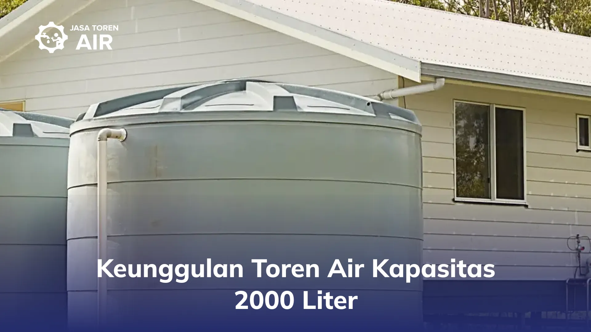 Keunggulan Toren Air Kapasitas 2000 Liter