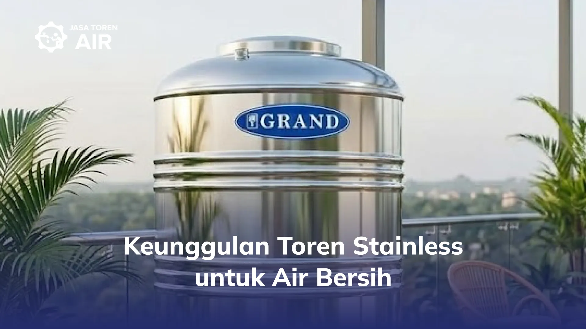 Keunggulan Toren Stainless untuk Air Bersih