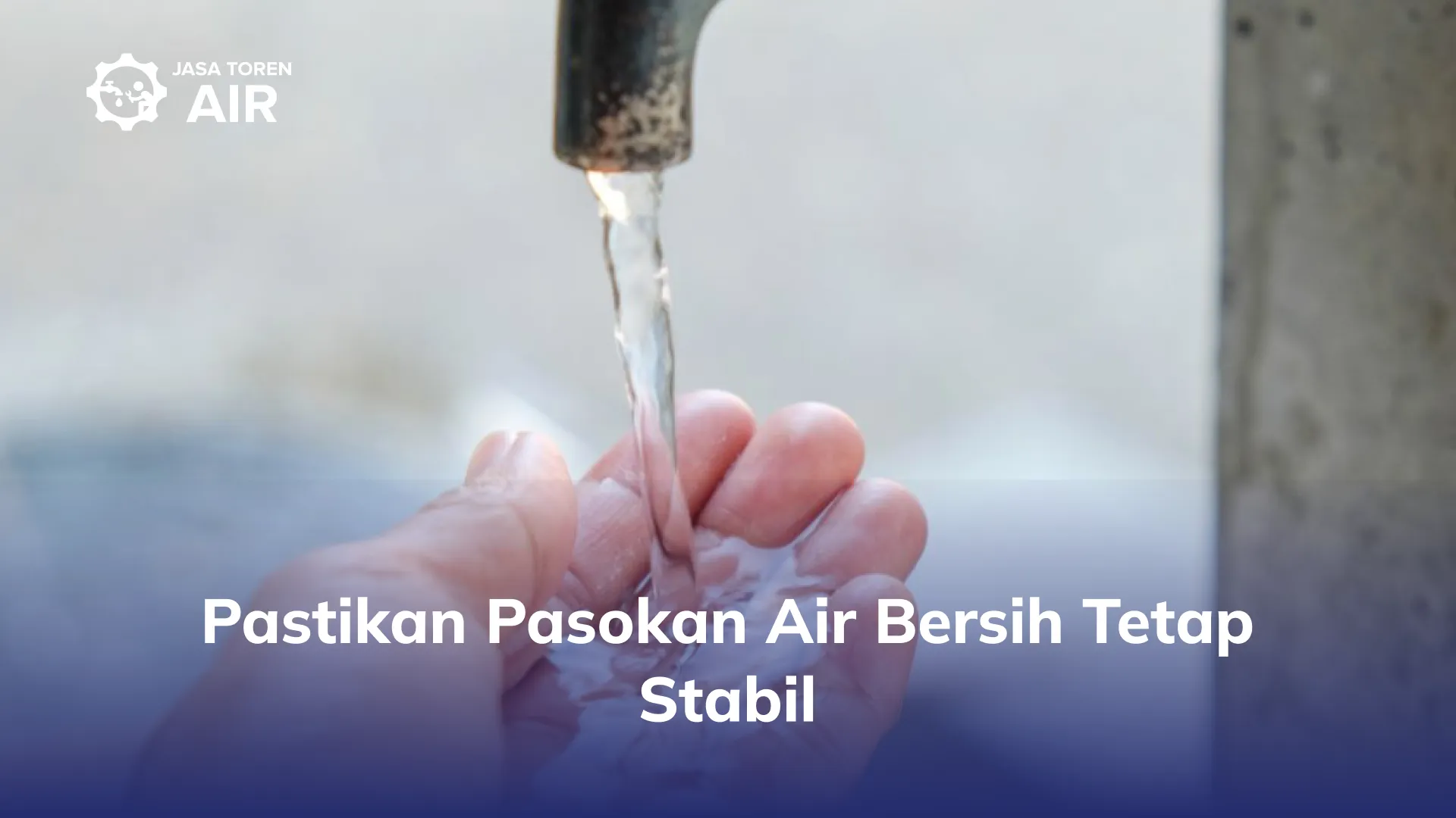 Pastikan Pasokan Air Bersih Tetap Stabil