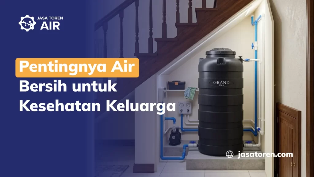 Pentingnya Air Bersih untuk Kesehatan Keluarga
