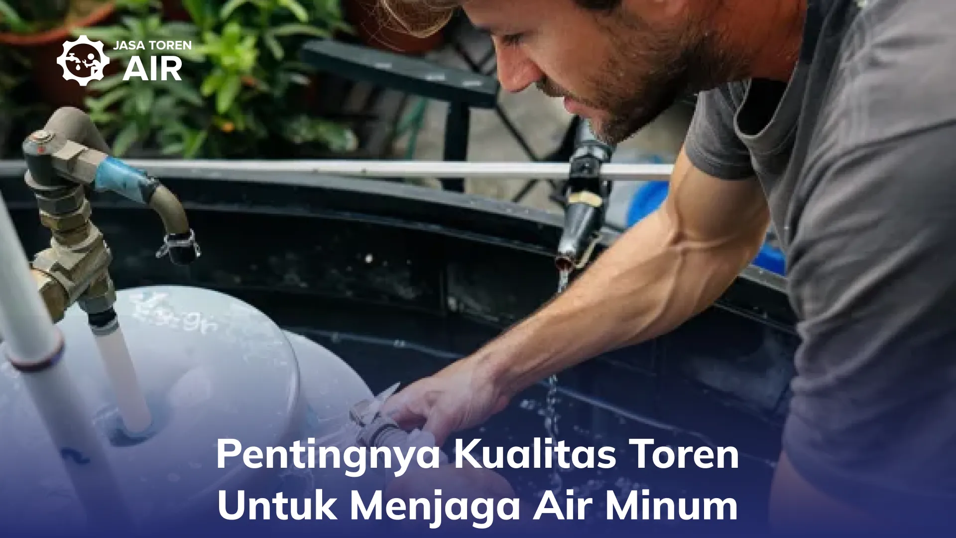 Pentingnya Kualitas Toren Untuk Menjaga Air Minum