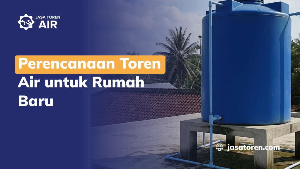 Perencanaan Toren Air untuk Rumah Baru