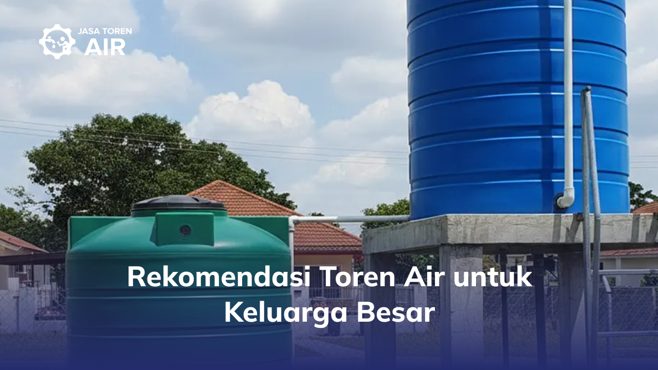 Rekomendasi Toren untuk Cadangan Air Rumah