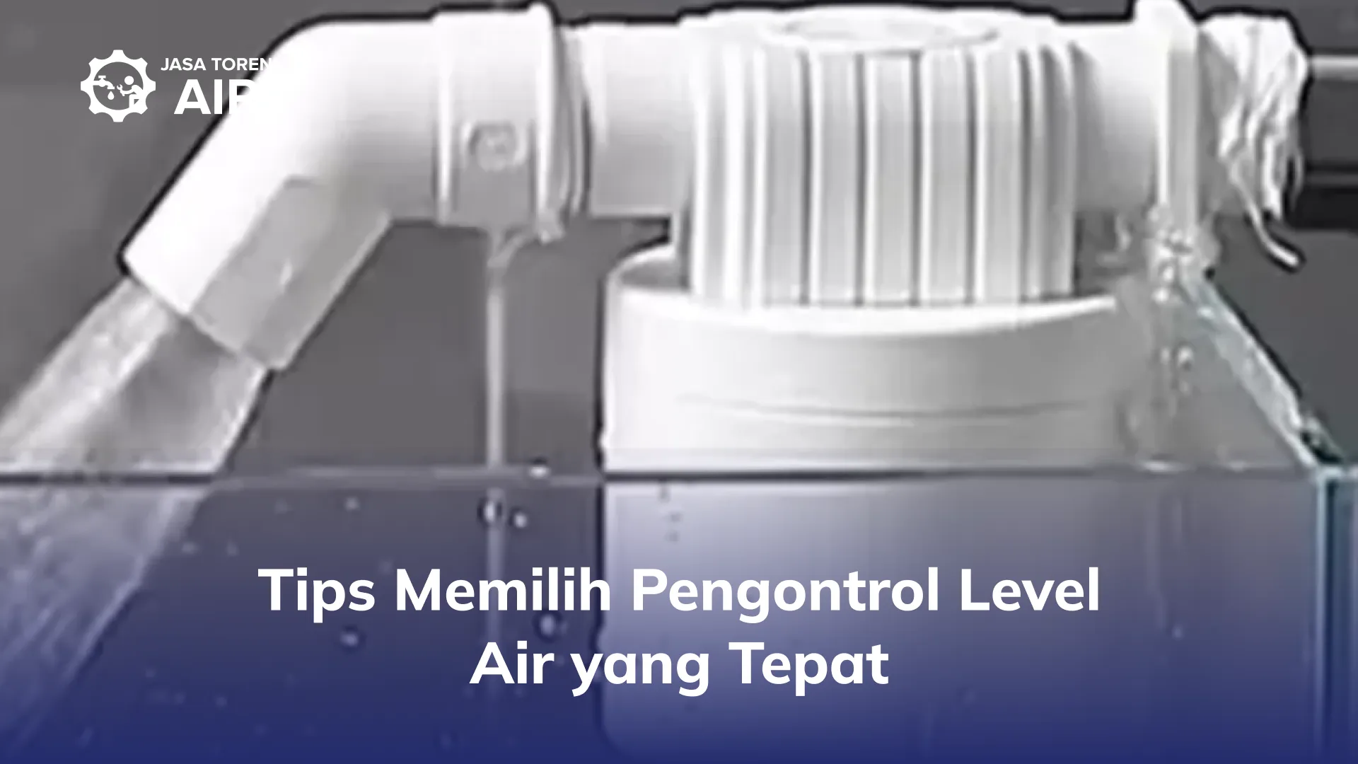 Tips Memilih Pengontrol Level Air yang Tepat