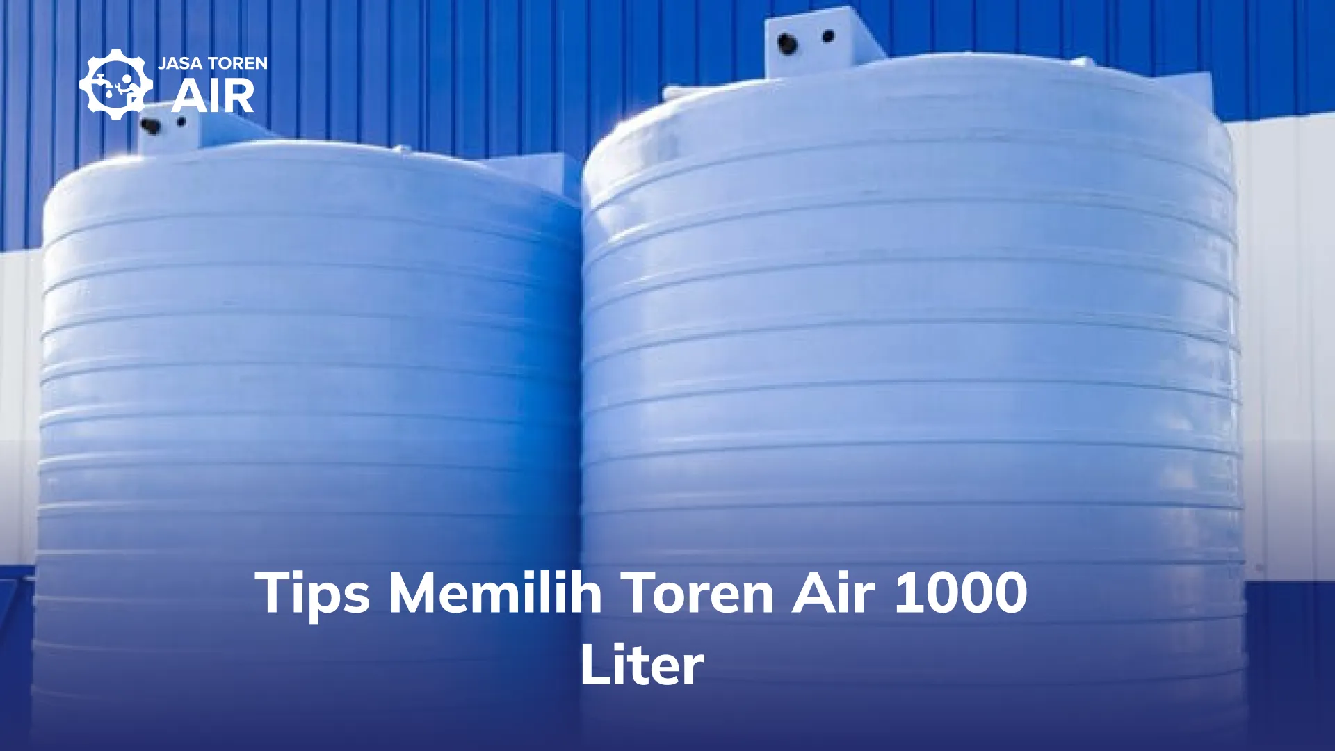 Tips Memilih Toren Air 1000 Liter