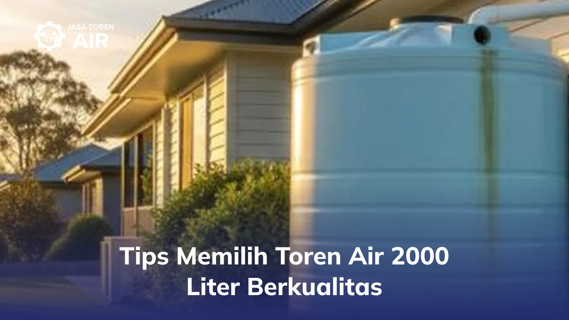 Tips Memilih Toren Air 2000 Liter Berkualitas