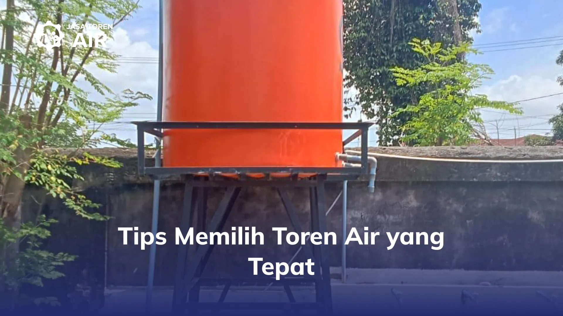 Tips Memilih Toren Air yang Tepat