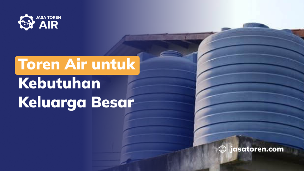 Toren Air untuk Kebutuhan Keluarga Besar